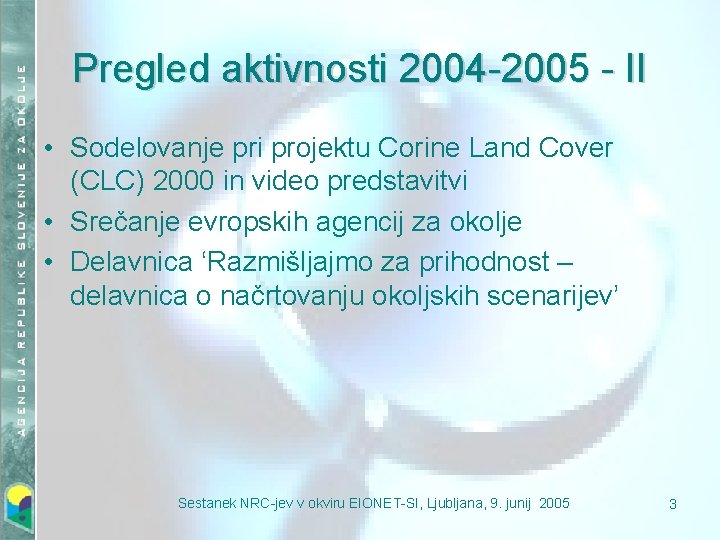 Pregled aktivnosti 2004 -2005 - II • Sodelovanje pri projektu Corine Land Cover (CLC)