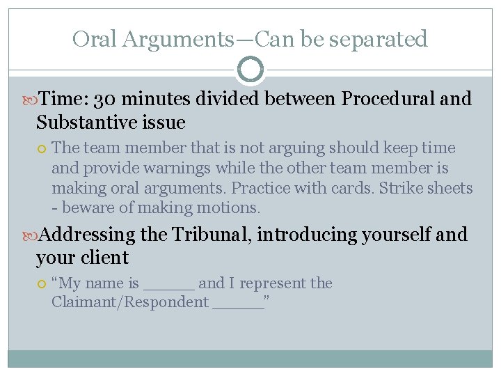Oral Arguments—Can be separated Time: 30 minutes divided between Procedural and Substantive issue The