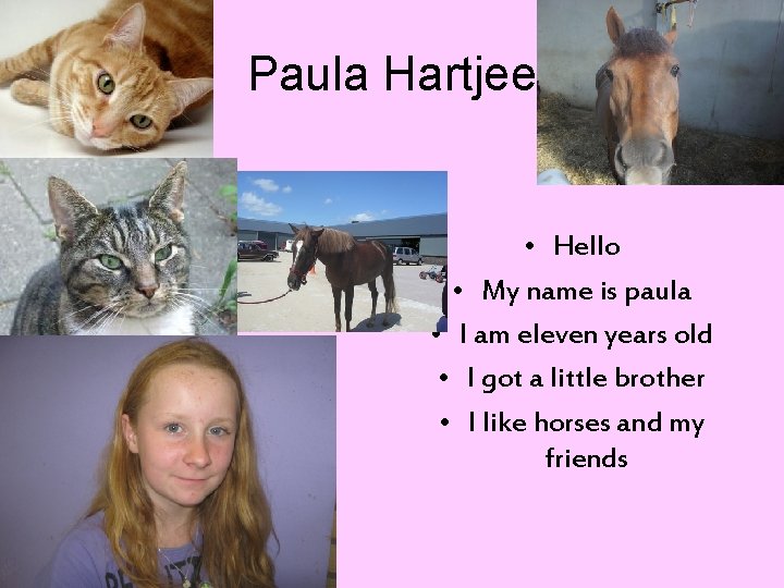 Paula Hartjee • Hello • My name is paula • I am eleven years