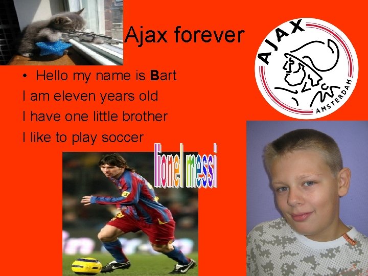 Ajax forever • Hello my name is Bart I am eleven years old I