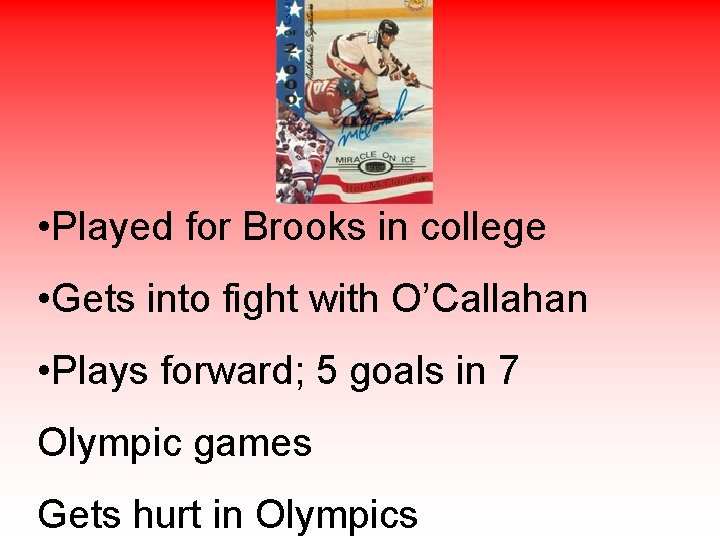  • Played for Brooks in college • Gets into fight with O’Callahan •