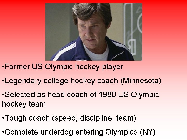  • Former US Olympic hockey player • Legendary college hockey coach (Minnesota) •