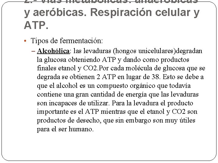 2. - Vías metabólicas: anaeróbicas y aeróbicas. Respiración celular y ATP. • Tipos de