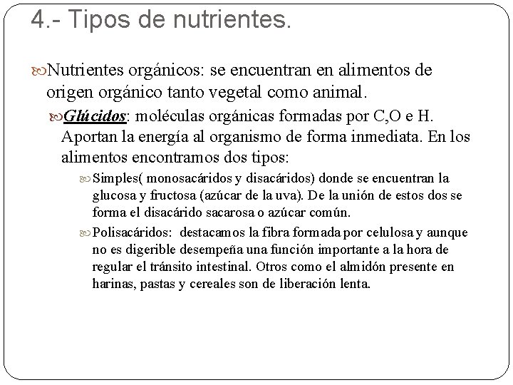 4. - Tipos de nutrientes. Nutrientes orgánicos: se encuentran en alimentos de origen orgánico