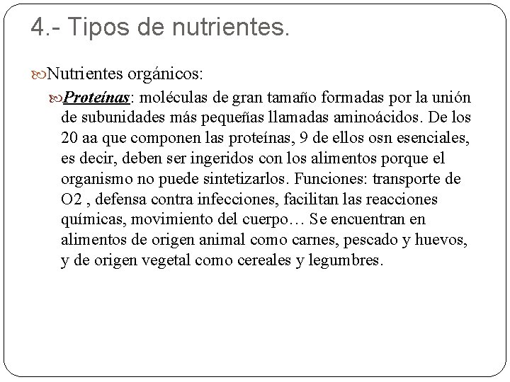 4. - Tipos de nutrientes. Nutrientes orgánicos: Proteínas: moléculas de gran tamaño formadas por