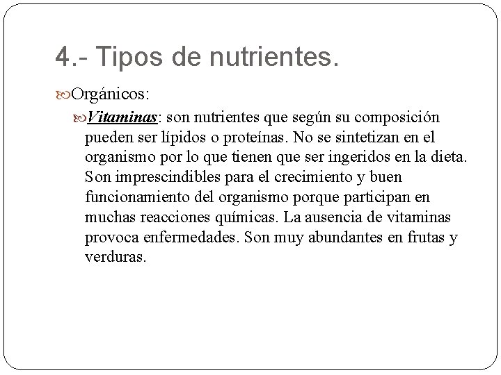4. - Tipos de nutrientes. Orgánicos: Vitaminas: son nutrientes que según su composición pueden