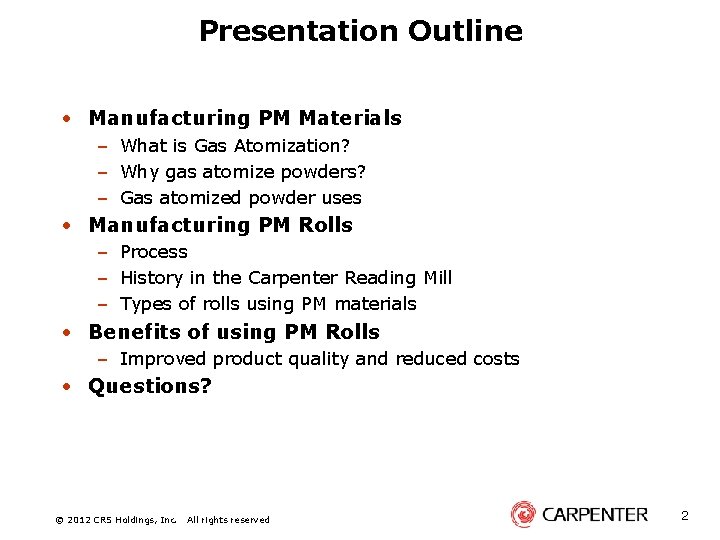 Presentation Outline • Manufacturing PM Materials – What is Gas Atomization? – Why gas