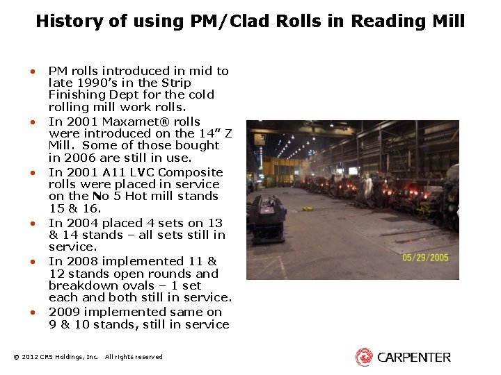History of using PM/Clad Rolls in Reading Mill • • • PM rolls introduced