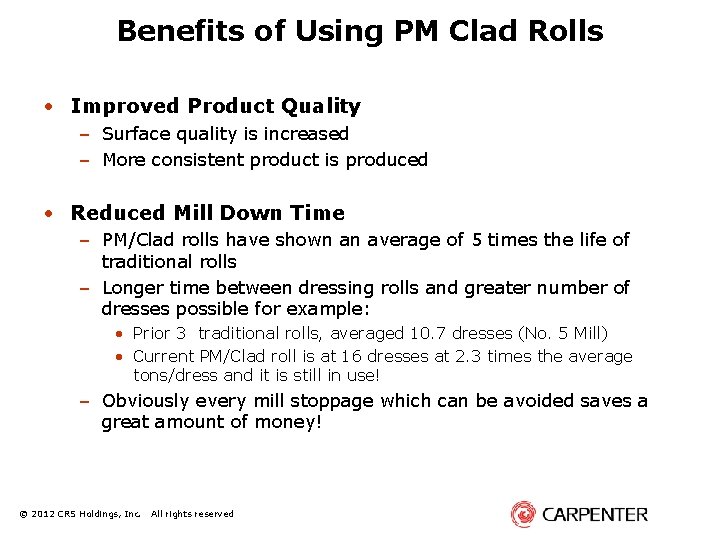 Benefits of Using PM Clad Rolls • Improved Product Quality – Surface quality is