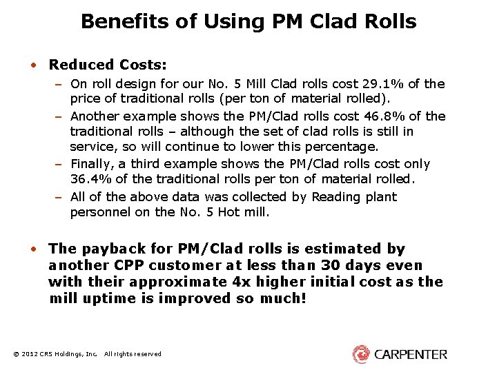 Benefits of Using PM Clad Rolls • Reduced Costs: – On roll design for