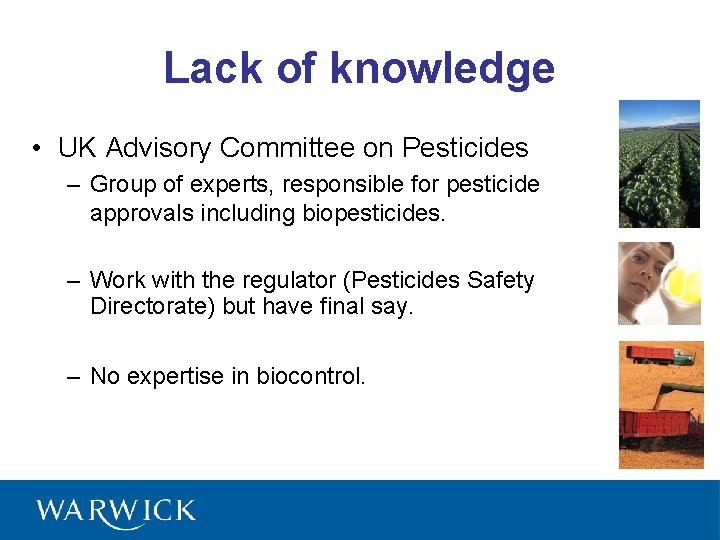 Lack of knowledge • UK Advisory Committee on Pesticides – Group of experts, responsible