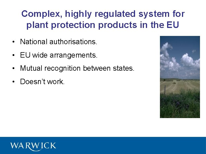 Complex, highly regulated system for plant protection products in the EU • National authorisations.