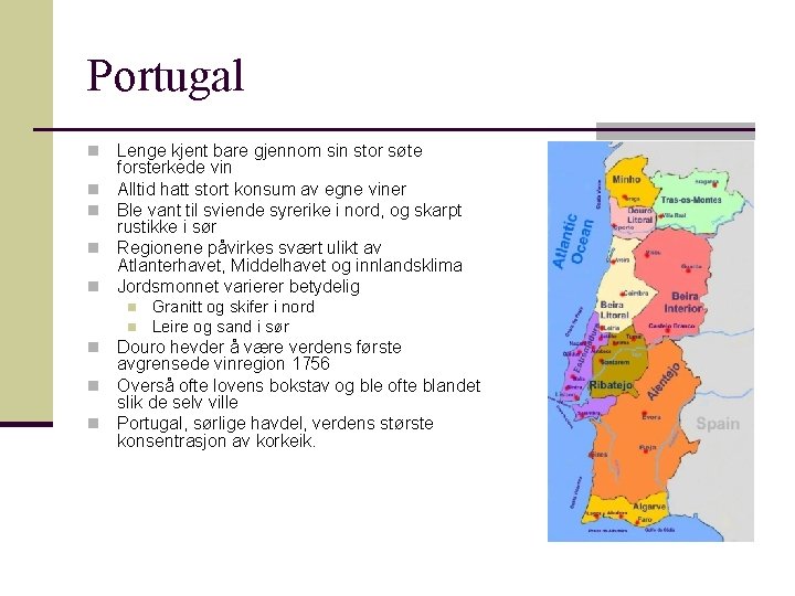 Portugal n n n Lenge kjent bare gjennom sin stor søte forsterkede vin Alltid