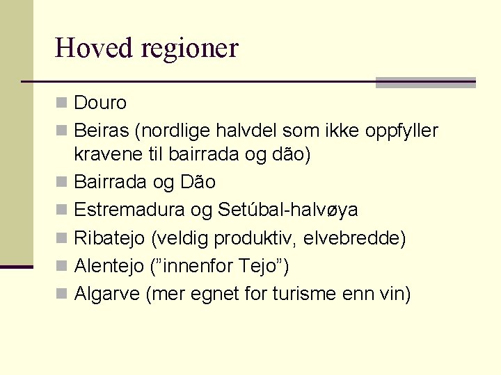 Hoved regioner n Douro n Beiras (nordlige halvdel som ikke oppfyller kravene til bairrada