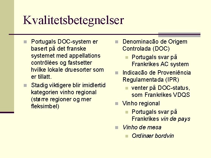 Kvalitetsbetegnelser n Portugals DOC-system er n Denominacão de Origem basert på det franske systemet