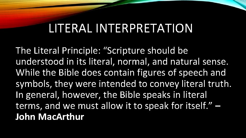 LITERAL INTERPRETATION The Literal Principle: “Scripture should be understood in its literal, normal, and