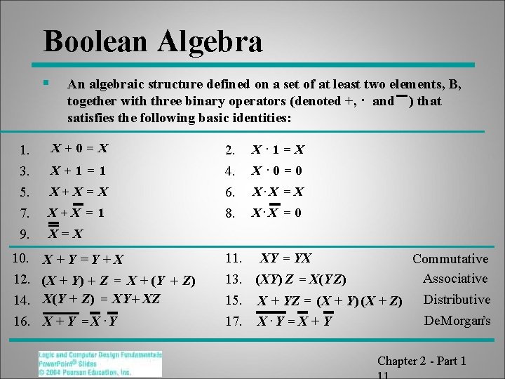 Boolean Algebra § 1. 3. 5. 7. 9. An algebraic structure defined on a