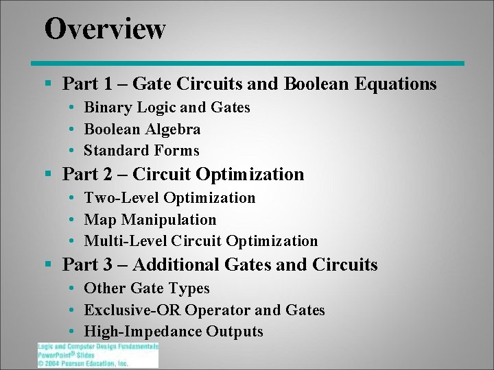 Overview § Part 1 – Gate Circuits and Boolean Equations • Binary Logic and Overview § Part 1 – Gate Circuits and Boolean Equations • Binary Logic and