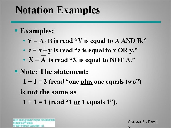 Notation Examples § Examples: • Y = A × B is read “Y is