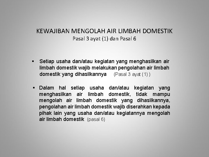 KEWAJIBAN MENGOLAH AIR LIMBAH DOMESTIK Pasal 3 ayat (1) dan Pasal 6 § Setiap