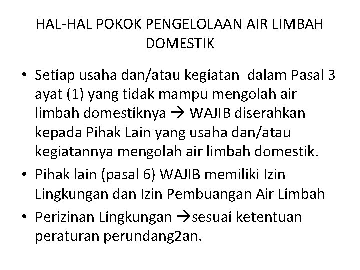 HAL-HAL POKOK PENGELOLAAN AIR LIMBAH DOMESTIK • Setiap usaha dan/atau kegiatan dalam Pasal 3