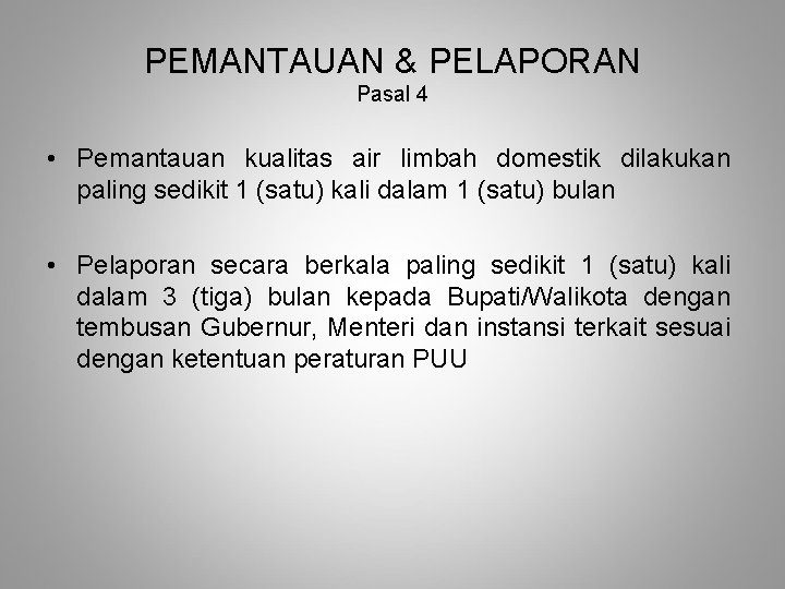 PEMANTAUAN & PELAPORAN Pasal 4 • Pemantauan kualitas air limbah domestik dilakukan paling sedikit