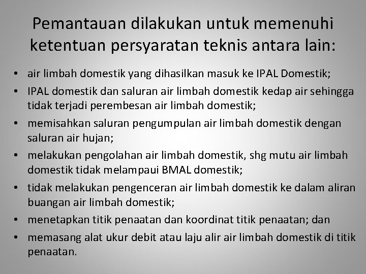 Pemantauan dilakukan untuk memenuhi ketentuan persyaratan teknis antara lain: • air limbah domestik yang