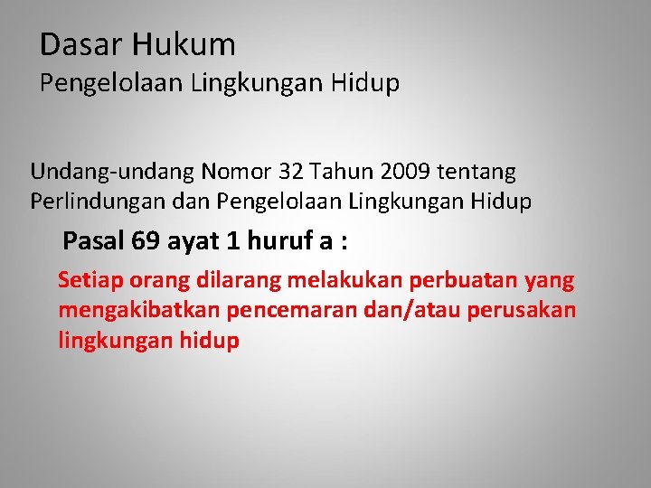 Dasar Hukum Pengelolaan Lingkungan Hidup Undang-undang Nomor 32 Tahun 2009 tentang Perlindungan dan Pengelolaan