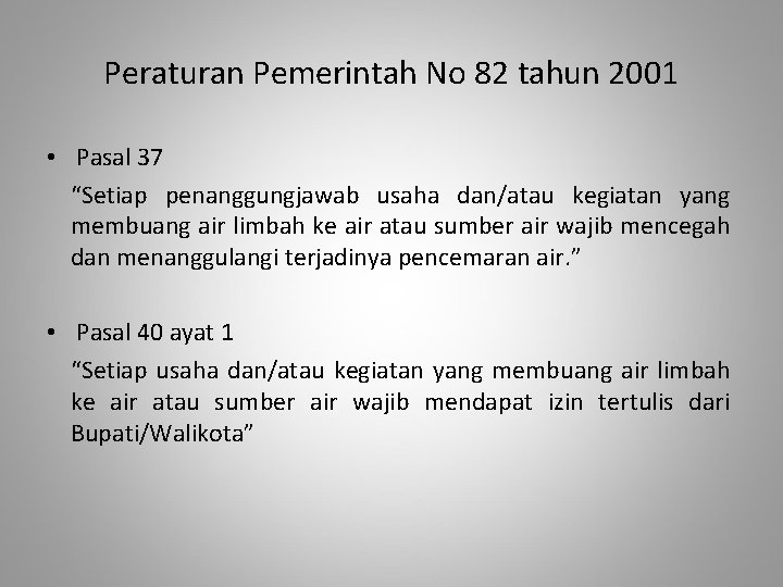 Peraturan Pemerintah No 82 tahun 2001 • Pasal 37 “Setiap penanggungjawab usaha dan/atau kegiatan