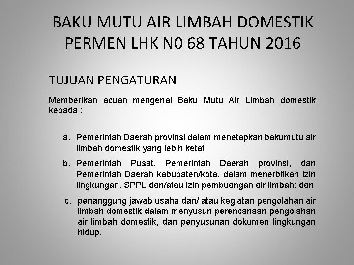 BAKU MUTU AIR LIMBAH DOMESTIK PERMEN LHK N 0 68 TAHUN 2016 TUJUAN PENGATURAN