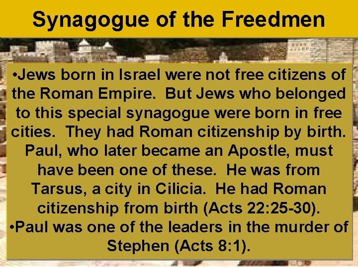 Synagogue of the Freedmen • Jews born in Israel were not free citizens of