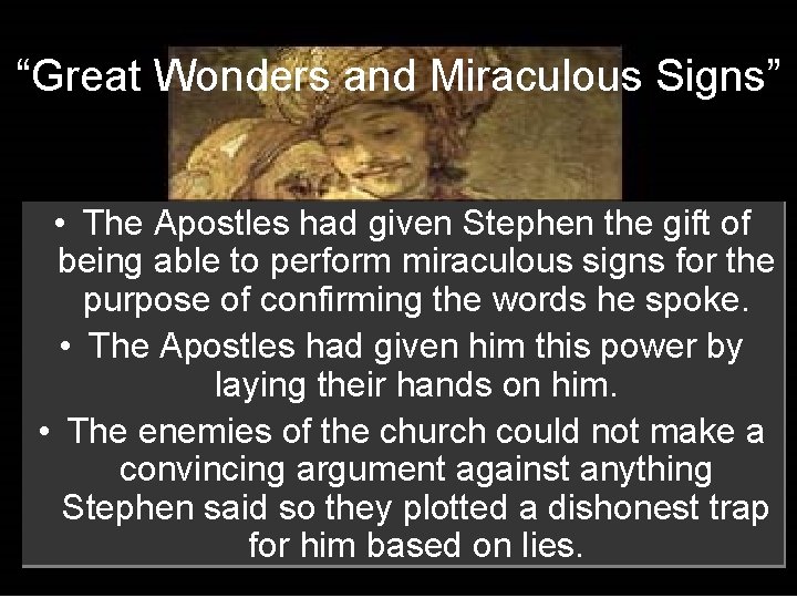 “Great Wonders and Miraculous Signs” • The Apostles had given Stephen the gift of