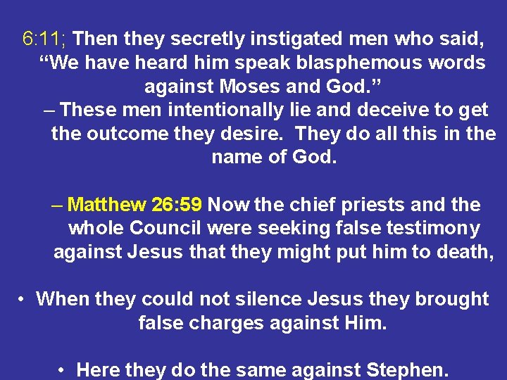 6: 11; Then they secretly instigated men who said, “We have heard him speak