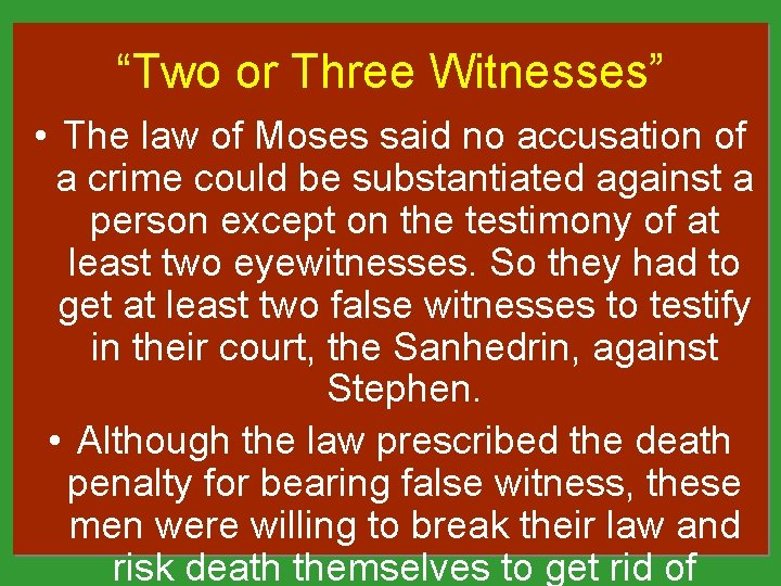“Two or Three Witnesses” • The law of Moses said no accusation of a