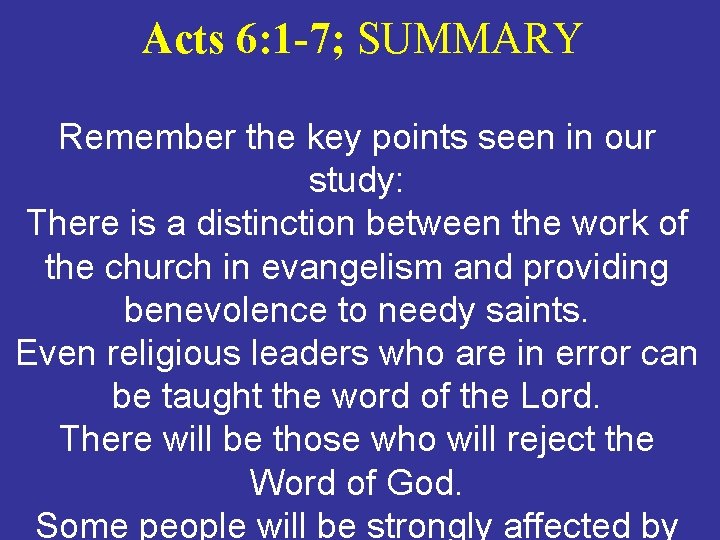 Acts 6: 1 -7; SUMMARY Remember the key points seen in our study: There