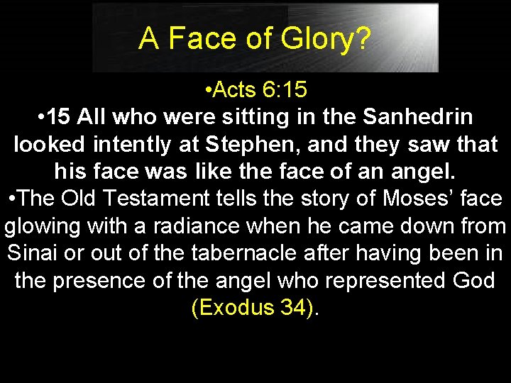 A Face of Glory? • Acts 6: 15 • 15 All who were sitting