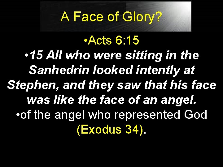 A Face of Glory? • Acts 6: 15 • 15 All who were sitting
