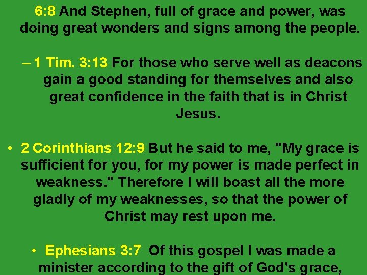 6: 8 And Stephen, full of grace and power, was doing great wonders and