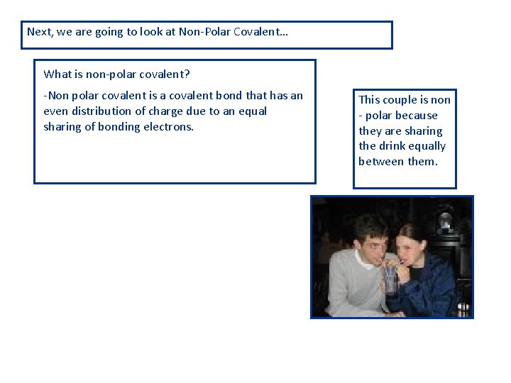 Next, we are going to look at Non-Polar Covalent… What is non-polar covalent? -Non