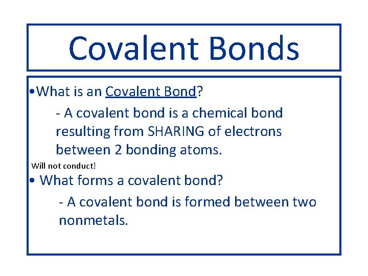 Covalent Bonds • What is an Covalent Bond? - A covalent bond is a