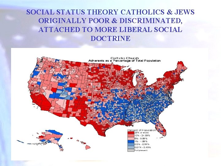 SOCIAL STATUS THEORY CATHOLICS & JEWS ORIGINALLY POOR & DISCRIMINATED, ATTACHED TO MORE LIBERAL