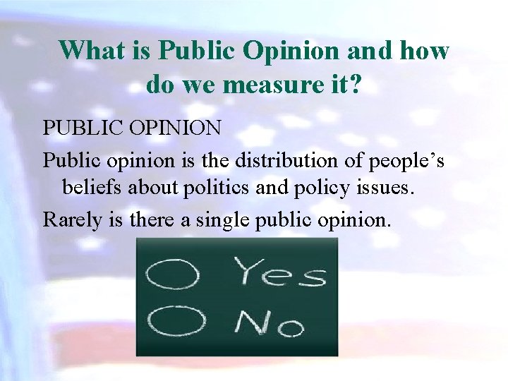 What is Public Opinion and how do we measure it? PUBLIC OPINION Public opinion