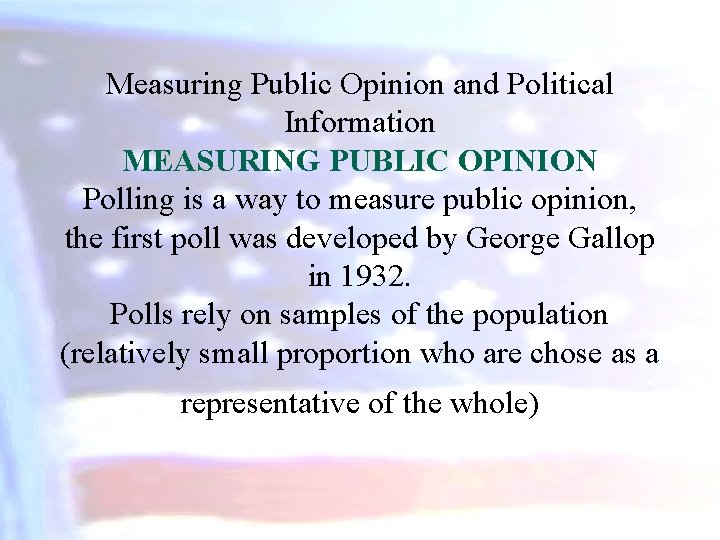 Measuring Public Opinion and Political Information MEASURING PUBLIC OPINION Polling is a way to