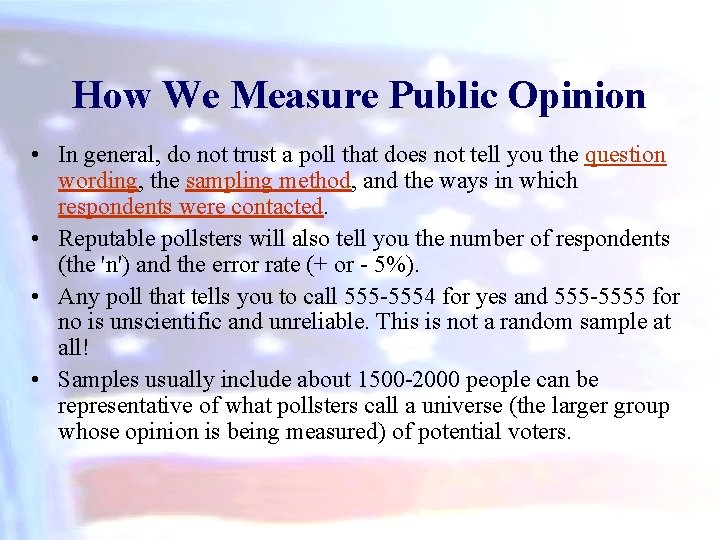 How We Measure Public Opinion • In general, do not trust a poll that