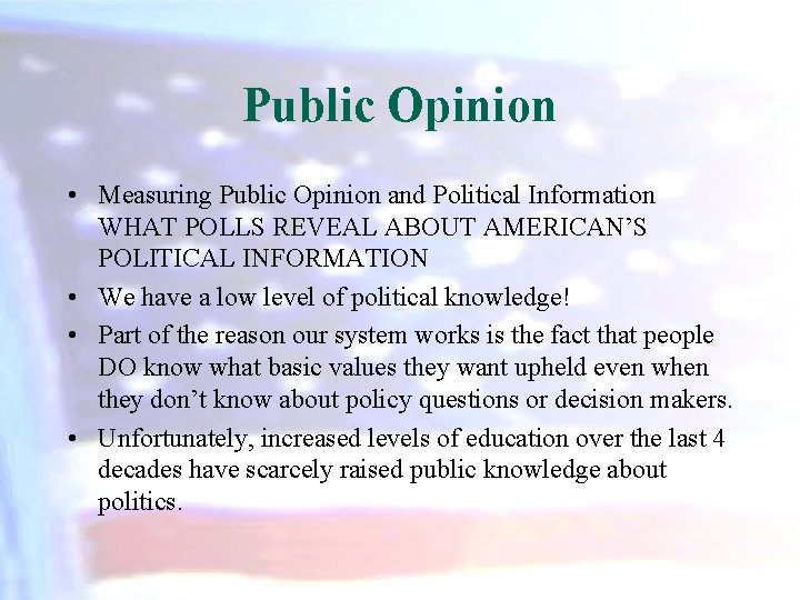 Public Opinion • Measuring Public Opinion and Political Information WHAT POLLS REVEAL ABOUT AMERICAN’S