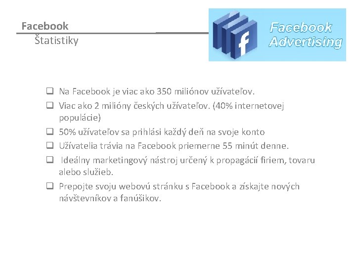 Facebook Štatistiky q Na Facebook je viac ako 350 miliónov užívateľov. q Viac ako Facebook Štatistiky q Na Facebook je viac ako 350 miliónov užívateľov. q Viac ako