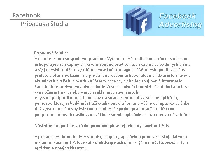 Facebook Prípadová štúdia Prípadová štúdia: Vlastníte eshop so spodným prádlom. Vytvoríme Vám oficiálnu stránku Facebook Prípadová štúdia Prípadová štúdia: Vlastníte eshop so spodným prádlom. Vytvoríme Vám oficiálnu stránku