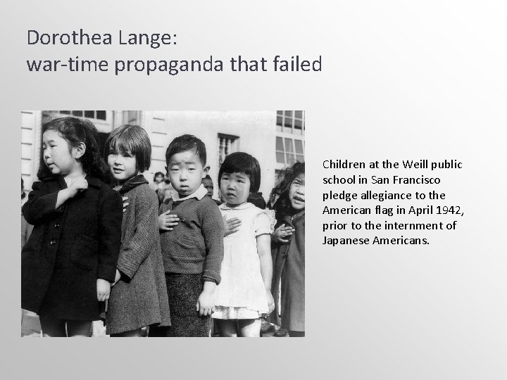 Dorothea Lange: war-time propaganda that failed Children at the Weill public school in San