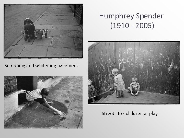 Humphrey Spender (1910 - 2005) Scrubbing and whitening pavement Street life - children at Humphrey Spender (1910 - 2005) Scrubbing and whitening pavement Street life - children at