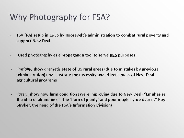 Why Photography for FSA? FSA (RA) setup in 1935 by Roosevelt’s administration to combat